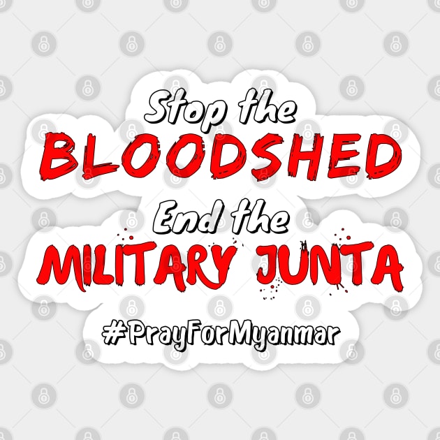 Stop the Bloodshed End the Military Junta #PrayForMyanmar Sticker by Try It